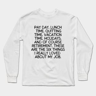 What I really loved about my job... Long Sleeve T-Shirt